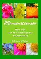 Pflanzenessenzen di Ruth Verena Weber edito da Books on Demand