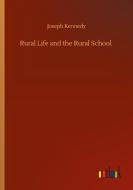 Rural Life and the Rural School di Joseph Kennedy edito da Outlook Verlag