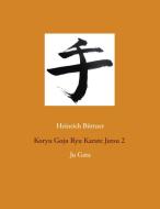 Koryu Goju Ryu Karate Jutsu 2 di Heinrich Büttner edito da Books on Demand