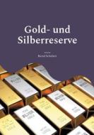 Gold- und Silberreserve di Bernd Schubert edito da Books on Demand