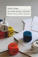 Mit dem Zufall spielen di Steffen Bogen edito da Wallstein Verlag GmbH