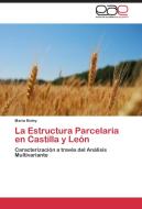 La Estructura Parcelaria en Castilla y León di María Botey edito da EAE