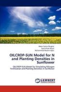 OILCROP-SUN Model for N and Planting Densities in Sunflower di Abdul Sattar Mughal, Syed Aftab Wajid, Muhammad Mazhar Iqbal edito da LAP Lambert Academic Publishing