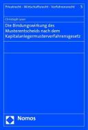 Die Bindungswirkung des Musterentscheids nach dem Kapitalanlegermusterverfahrensgesetz di Christoph Leser edito da Nomos Verlagsges.MBH + Co