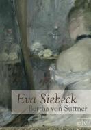 Eva Siebeck di Bertha von Suttner edito da Europäischer Literaturverlag