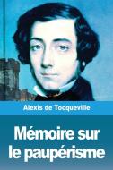 Mémoire sur le paupérisme di Alexis De Tocqueville edito da Prodinnova