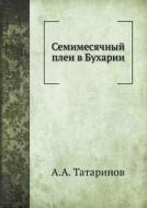 Semimesyachnyj Plen V Buharii di A a Tatarinov edito da Book On Demand Ltd.
