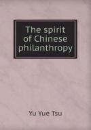The Spirit Of Chinese Philanthropy di Yu Yue Tsu edito da Book On Demand Ltd.