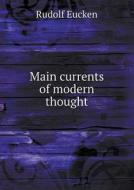 Main Currents Of Modern Thought di Rudolf Eucken edito da Book On Demand Ltd.
