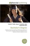 Bachelor's Degree di Frederic P Miller, Agnes F Vandome, John McBrewster edito da Alphascript Publishing