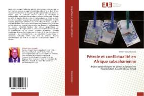 Pétrole et conflictualité en Afrique subsaharienne di Gilbert Maoundonodji edito da Editions universitaires europeennes EUE