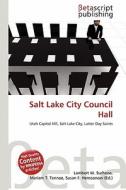 Salt Lake City Council Hall edito da Betascript Publishing
