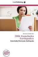 2006 Kamchatka Earthquakes edito da Cede Publishing