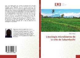 L'écologie microbienne de la ville de lubumbashi di Patrick Banza edito da Éditions universitaires européennes