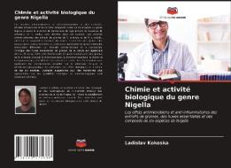 Chimie Et Activite Biologique Du Genre Nigella di Kokoska Ladislav Kokoska edito da KS OmniScriptum Publishing