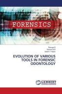 EVOLUTION OF VARIOUS TOOLS IN FORENSIC ODONTOLOGY di Renuga S, Sahana N. S, Satish T Yadav edito da LAP LAMBERT Academic Publishing