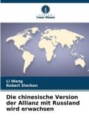 Die chinesische Version der Allianz mit Russland wird erwachsen di Li Wang, Robert Sterken edito da VERLAG UNSER WISSEN