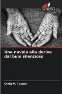 Una nuvola alla deriva dal buio silenzioso di Cyruz P. Tuppal edito da Edizioni Sapienza