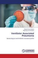 Ventilator Associated Pneumonia di Rakesh Kumar Mukhia, Bajarangi Lal Chaudhary edito da LAP LAMBERT Academic Publishing