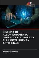 SISTEMA DI ALLONTANAMENTO DEGLI UCCELLI BASATO SULL'INTELLIGENZA ARTIFICIALE di Bhushan Vidhale edito da Edizioni Sapienza