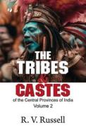 The Tribes and Castes of the Central Provinces of India, Volume 2 di R. V. Russell edito da Pharos Books Private Limited