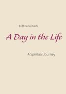 A Day in the Life di Britt Bartenbach edito da Books on Demand