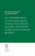 An Introduction to the Regularity Theory for Elliptic Systems, Harmonic Maps and Minimal Graphs di Mariano Giaquinta, Luca Martinazzi edito da Edizioni Della Normale