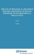 The Use of Biological Specimens for the Assessment of Human Exposure to Environmental Pollutants edito da Springer Netherlands