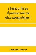A Treatise On The Law Of Promissory Note di THEOPHILUS PARSONS edito da Lightning Source Uk Ltd