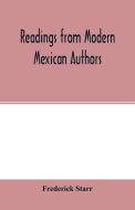 Readings from modern Mexican authors di Frederick Starr edito da Alpha Editions