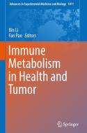 Immune Metabolism in Health and Tumor di Bin Li edito da Springer