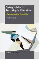 Cartographies of Becoming in Education: A Deleuze-Guattari Perspective edito da SENSE PUBL
