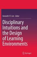 Disciplinary Intuitions and the Design of Learning Environments edito da Springer Singapore