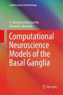 Computational Neuroscience Models of the Basal Ganglia di V. Srinivasa Chakravarthy, Ahmed A. Moustafa edito da Springer Singapore
