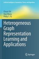 Heterogeneous Graph Representation Learning and Applications di Chuan Shi, Xiao Wang, Philip S. Yu edito da SPRINGER NATURE