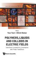 POLYMERS, LIQUIDS AND COLLOIDS IN ELECTRIC FIELDS edito da World Scientific Publishing Company