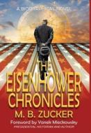 The Eisenhower Chronicles di Zucker M. B. Zucker, Press Historium Press edito da Historium Press