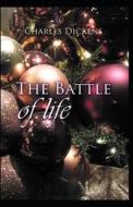 Battle Of Life di Charles Dickens edito da Independently Published