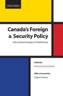 Canada's Foreign and Security Policy: Soft and Hard Strategies of a Middle Power edito da OXFORD UNIV PR
