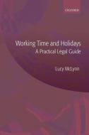 Working Time and Holidays: A Practical Legal Guide di Lucy McLynn edito da OUP Oxford