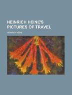 Heinrich Heine's Pictures Of Travel di Heinrich Heine edito da General Books Llc