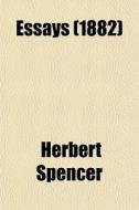 Essays (1882) di Herbert Spencer edito da General Books Llc