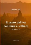 Il Vento Dell'est Continua a Soffiare - 2010-11-12 di Enrico Bo edito da Lulu.com