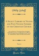 A Select Library of Nicene and Post-Nicene Fathers of the Christian Church, Vol. 4: Second Series; Translated Into English with Prolegomena and Explan di Philip Schaff edito da Forgotten Books