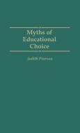 Myths of Educational Choice di Judith Pearson, Judy Pearson edito da Praeger