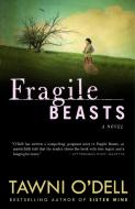 Fragile Beasts di Tawni O'Dell edito da THREE RIVERS PR