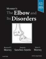 Morrey's The Elbow And Its Disorders di Bernard F. Morrey, Joaquin Sanchez-Sotelo, Mark E. Morrey edito da Elsevier - Health Sciences Division