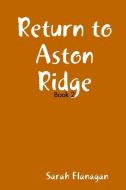 Return To Aston Ridge di Sarah Flanagan edito da Lulu.com