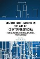 Russian Intelligentsia in the Age of Counterperestroika edito da Taylor & Francis Ltd