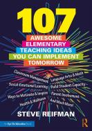 107 Awesome Elementary Teaching Ideas You Can Implement Tomorrow di Steve Reifman edito da Taylor & Francis Ltd